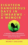 Eighteen Dangerous Days in Zimbabwe, A Memoir