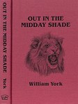 Out In The Midday Shade: Memoirs Of An African Hunter 1949-1968 In The Sudan And Kenya