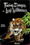 Facing Danger In The Last Wilderness