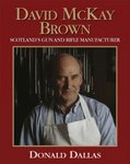 David McKay Brown: Scotland's Gun And Rifle Manufacturer