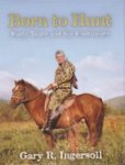 Born To Hunt: Forty Years And Six Continents