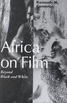 Africa On Film: Beyond Black And White