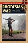 The Rhodesian War: A Military History